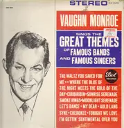 Vaughn Monroe - Sings the Great Themes of Famous Bands & Famous Singers