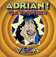 Vega - Adrian ! (Ca Va Peter)