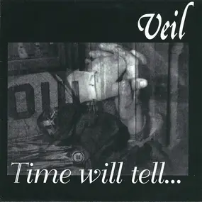 Veil - Time Will Tell...