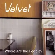 Velvet - Where Are The People?