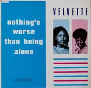 Velvette - Nothing's Worse Than Being Alone