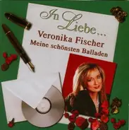 Veronika Fischer - In Liebe ... Meine Schönsten Balladen