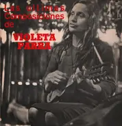 Violeta Parra - Las Ultimas Composiciones De Violeta Parra