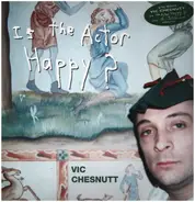 Vic Chesnutt - Is the Actor Happy?