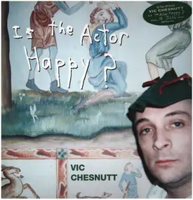 Vic Chesnutt - Is the Actor Happy?