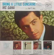 Vic Dana - Bring A Little Sunshine (To My Heart)