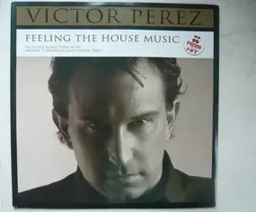 Víctor Pérez - Feeling The House Music