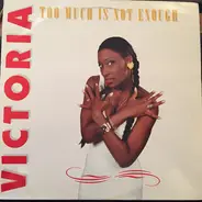 Victoria - Too Much Is Not Enough