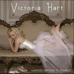 Victoria Hart - Whatever Happened to Romance?