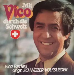 Vico Torriani - Mit Vico Durch Die Schweiz (Vico Torriani Singt Schweizer Volkslieder)