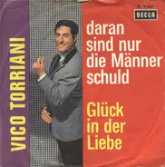 Vico Torriani - Daran Sind Nur Die Männer Schuld / Glück In Der Liebe