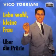 Vico Torriani - Lebe Wohl, Kleine Frau / Über Die Prärie