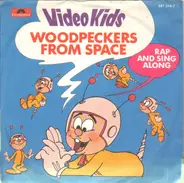 Video Kids - Woodpeckers From Space / Rap And Sing Along