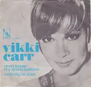 Vikki Carr - Don't Break My Pretty Baloon / Nothing To Lose