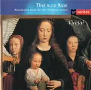 Virelai - Ther Is No Rose:  Renaissance Music For The Christmas Season