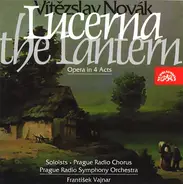 Vítězslav Novák - Lucerna • The Lantern, Opera In 4 Acts