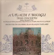 Vivaldi, Biscogli - Trois Concertos pour trompettes, flute, hautbois, basson, a.o.