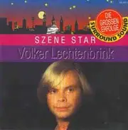 Volker Lechtenbrink - Szene Star (Die Grossen Erfolge)