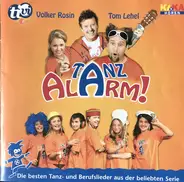 Volker Rosin , Tom Lehel - Tanzalarm! (Die Besten Tanz- Und Berufslieder Aus Der Beliebten Serie)