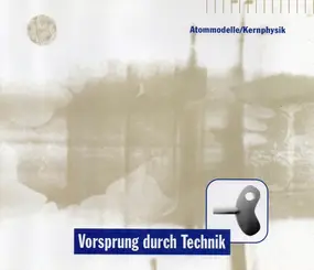 vorsprung durch technik - Atommodelle/Kernphysik