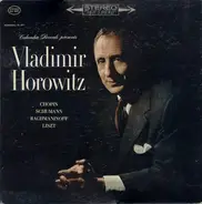 Vladimir Horowitz, Frédéric Chopin, Robert Schumann, Sergei Vasilyevich Rachmaninoff, Franz Liszt - Columbia Records Presents Vladimir Horowitz