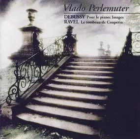 Vlado Perlemuter - Pour Le Piano; Images / Le Tombeau De Couperin