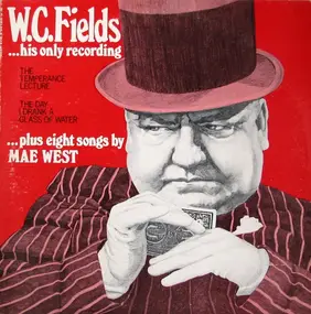 W.C. Fields - The Temperance Lecture / The Day I Drank A Glass Of Water
