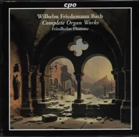 W.F. Bach - Complete Organ Works