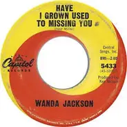 Wanda Jackson - Have I Grown Used To Missing You