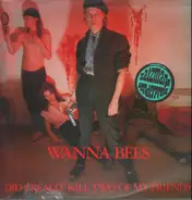 Wanna-Bees - Did I Really Kill Two Of My Friends