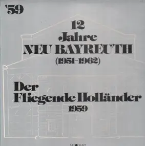 Richard Wagner - 12 Jahre Neu Bayreuth - Der Fliegende Holländer 1959