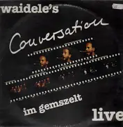 Waidele's Conversation - Im Gemszelt - Live