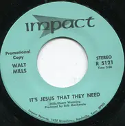 Walt Mills - It's Jesus That They Need