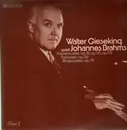 Brahms / Walter Gieseking - Spielt Brahms: Klavierstücke op. 76, Fantasie op 116, Rhapsodien op. 79