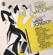 Walter Donaldson - Makin' Whoopee - The Music Of Walter Donaldson