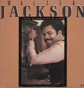 Walter Jackson - I Want to Come Back as a Song