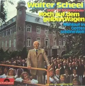Walter Scheel - Hoch Auf Dem Gelben Wagen / Wohlauf in Gottes schöne Welt
