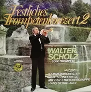 Walter Scholz , Hans Georg Arlt - Festliches Trompetenkonzert 2