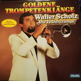 Walter Scholz - Goldene Trompetenklänge