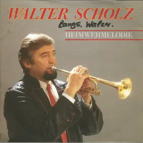 Walter Scholz - Heimwehmelodie