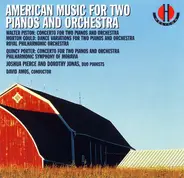 Walter Piston • Quincy Porter • Morton Gould -- Joshua Pierce & Dorothy Jonas - The Royal Philharmo - American Music For Two Pianos And Orchestra