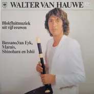 Walter Van Hauwe - Blokfluitmuziek Uit Vijf Eeuwen