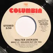 Walter Jackson - What If I Walked Out On You