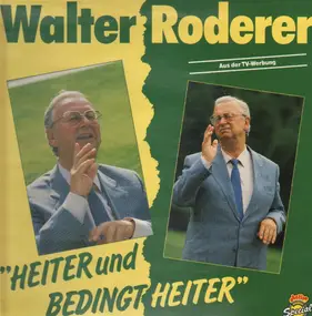 Walter Roderer - Heiter und bedingt heiter