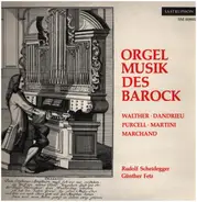 Walther, Dandrieu, Purcell, Martini a.o. - Orgelmusik des Barock