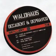 Waldhaus - Decadent & Depraved