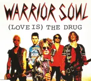 Warrior Soul - (Love Is) The Drug