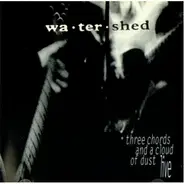 Watershed - Three Chords And A Cloud Of Dust