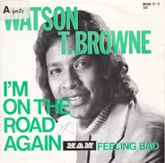 Watson T. Browne - I'm On The Road Again