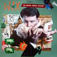 Wax - In Some Other World